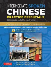 Intermediate Spoken Chinese Practice Essentials: A Wealth of Activities to Enhance Your Spoken Mandarin