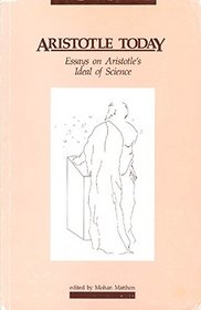 Aristotle Today: Essays on Aristotle's Ideal of Science