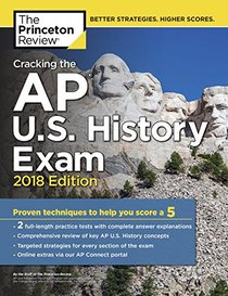 Cracking the AP U.S. History Exam, 2018 Edition: Proven Techniques to Help You Score a 5 (College Test Preparation)