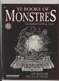 Ye Booke of Monstres: The Aniolowski Collection, Vol 1 (Call of Cthulhu Horror Roleplaying)