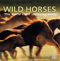 Wild Horses: The World's Last Surviving Herds