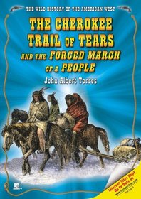 The Cherokee Trail of Tears And the Forced March of a People (The Wild History of the American West)