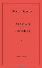 A Cowhand for the Heiress (Volume 0)