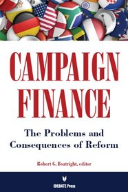 Campaign Finance-The Problems and Consequences of Reform