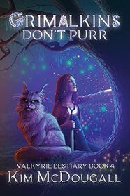 Grimalkins Don't Purr: A Paranormal Suspense Novel with a Touch of Romance (Valkyrie Bestiary)