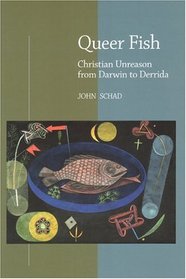Queer Fish: Christian Unreason From Darwin To Derrida