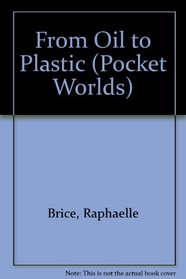 From Oil to Plastic (Pocket Worlds)
