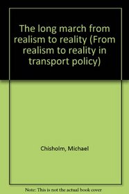 The long march from realism to reality (From realism to reality in transport policy)