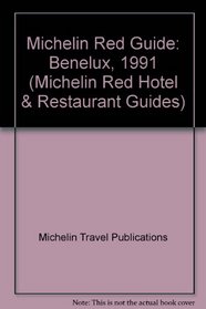 Michelin Red Guide: Benelux, 1991 (Michelin Red Hotel & Restaurant Guides)