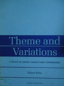 Theme and Variations: A Study of Linear Twelve Tone Composition