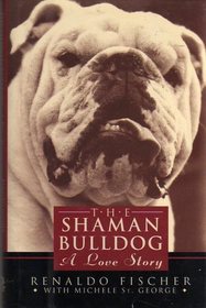 The Shaman Bulldog: A Love Story