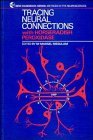 Tracing Neural Connections with Horseradish Peroxidase (IBRO Handbook Series: Methods in the Neurosciences)