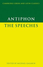 Antiphon: The Speeches (Cambridge Greek and Latin Classics)