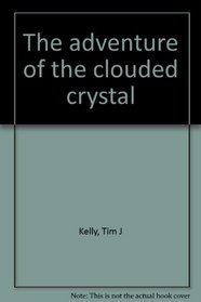 The adventure of the clouded crystal
