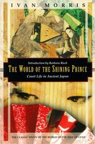 The World of the Shining Prince: Court Life in Ancient Japan (Kodansha Globe)