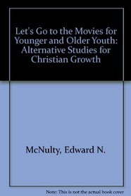 Let's Go to the Movies for Younger and Older Youth: Alternative Studies for Christian Growth
