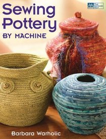 Sewing Pottery by Machine (That Patchwork Place)