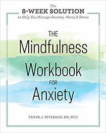 The Mindfulness Workbook for Anxiety: The 8-Week Solution to Help You Manage Anxiety, Worry & Stress