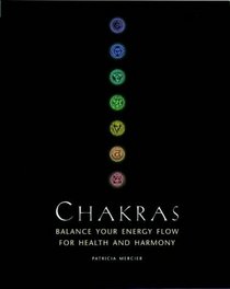 Chakras: Balance Your Energy Flow for Health and Harmony