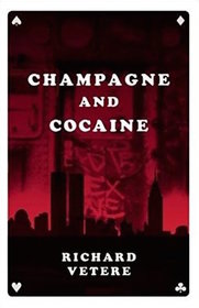 Champagne and Cocaine: A Novel