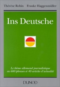 Ins Deutsche: Le thme allemand journalistique en 600 phrases et 40 articles d'actualit