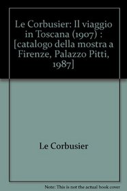Le Corbusier: Il viaggo in Toscana, 1907 (Italian Edition)