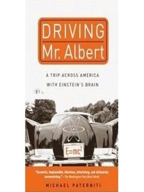 Driving Mr. Albert: A Trip Across America With Einstein's Brain