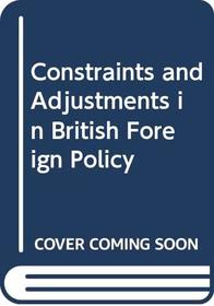 Constraints and adjustments in British foreign policy; (Acton Society studies, 2)