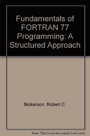 Fundamentals of Fortran 77 Programming: A Structured Approach