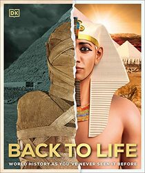Back to Life: World History as You've Never Seen It Before (DK Back to Life History)