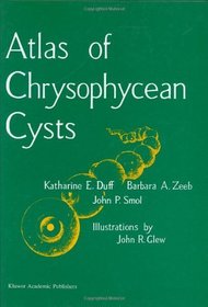 Atlas of Chrysophycean Cysts: Volume I (Developments in Hydrobiology) (v. 1)