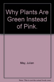 Why Plants Are Green Instead of Pink.