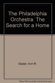 The Philadelphia Orchestra: The Search for a Home
