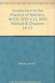 Inroduction to the Practice of Statistics w/CD, SPSS v.13, SPSS Manual & Chapters 14-17
