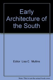 Early Architecture of the South (The Architectural Treasures of Early America, Vol 2)