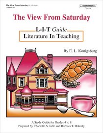 The View From Saturday L-i-t Guide Literature in Teaching a Study Guide for Grades 4 - 8