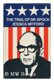 The trial of Dr. Spock, the Rev. William Sloane Coffin Jr, Michael Goodman and Marcus Raskin