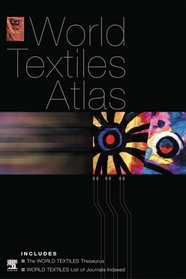 World Textiles Atlas: The World Textiles Thesaurus and List of Journals Indexed