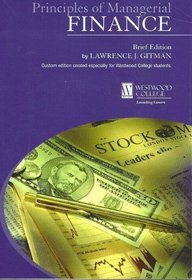 Principles of Managerial Finace (principles of managerial finace (custom edition created especially for Westwood College Students.))