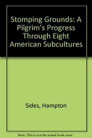Stomping Grounds: A Pilgrim's Progress Through Eight American Subcultures