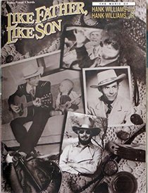 Like Father, Like Son -- The Music of Hank Williams and Hank Williams, Jr.: Piano/Vocal/Chords