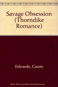 Savage Obsession (Thorndike Large Print Romance Series)