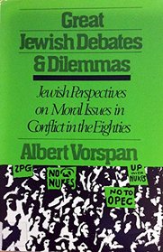 Great Jewish Debates and Dilemmas: Jewish Perspectives in Conflict in the Eighties (Union Education Series)
