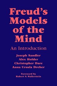Freud's Models of the Mind: An Introduction (Monograph Series of the Psychoanalysis Unit of University College, London and the Anna Freud Centre, London, No. 1)