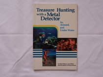 Treasure Hunting with a Metal Detector: In, Around, and Under Water