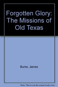 Forgotten Glory: The Missions of Old Texas