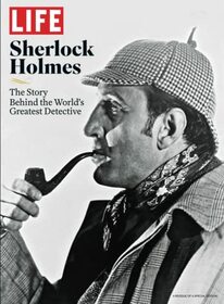 LIFE Sherlock Holmes: The Story Behind The World's Greatest Detective