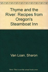 Thyme and the River: Recipes from Oregon's Steamboat Inn