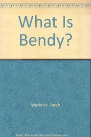 What Is Bendy?