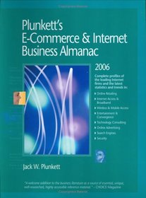 Plunkett's E-Commerce & Internet Business Almanac 2006: The Only Comprehensive Guide to the E-Commerce & Internet Industry